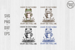Weird Frog Meme|I Have To Say Weird Stuff Or I Will Die SVG Product Image 1
