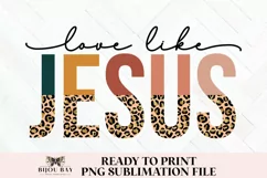 Love Like Jesus PNG | Half Leopard Print PNG for Sublimation Product Image 1