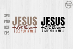Jesus Let Them See You In Me|Christian Faith|Bible Verse SVG Product Image 1