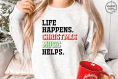 Life Happens Christmas Music Helps Funny Christmas Quote SVG Product Image 2