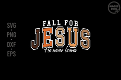 Fall for Jesus He Never Leaves|Christian Faith Fall Quote Product Image 1