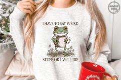 Weird Frog Meme|I Have To Say Weird Stuff Or I Will Die SVG Product Image 2