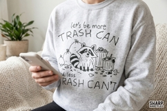 Let's Be More Trash Can And Less Trash Can't, Trendy PNG Product Image 3