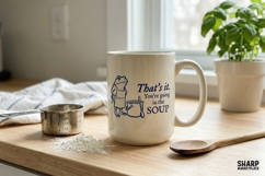 That's It. You're Going In The Soup Funny PNG, Sarcastic Product Image 2