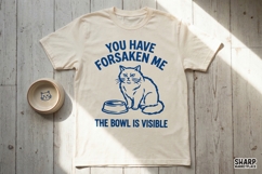 You Have Forsaken Me Cat PNG, Funny Cat Meme Shirt Design, Product Image 2