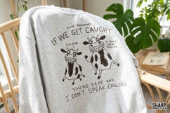 Just Remember If We Get Caught You're Deaf And I Don't Product Image 2