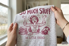So Much Stuff So Little Energy, Trendy PNG Shirt Design, Product Image 2
