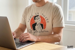 Hang In There It Gets Worse PNG, Funny Sarcastic Office Product Image 2