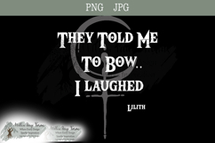 Lilith symbol saying they told me to bow, I laughed png Product Image 2