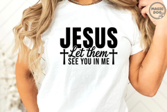 Jesus Let Them See You In Me|Christian Faith|Bible Verse SVG Product Image 5