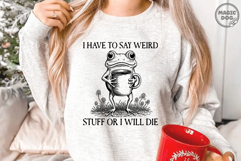 Weird Frog Meme|I Have To Say Weird Stuff Or I Will Die SVG Product Image 4