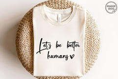 Let’s Be Better Humans|Positive Quote|Kindness Inspiration Product Image 2