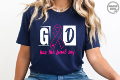God Has The Final Say|Breast Cancer Awareness Pink Ribbon Product Image 5