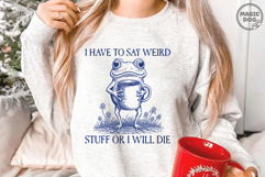 Weird Frog Meme|I Have To Say Weird Stuff Or I Will Die SVG Product Image 5