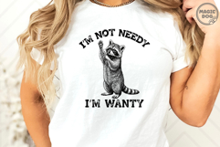 I'm Not Needy I'm Wanty Raccoon Quote, Sassy Snarky Animal Product Image 5