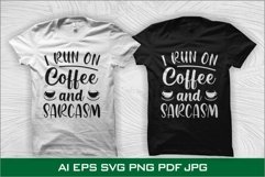 I Run On Coffee and Sarcasm, Sarcastic svg, Sarcasm svg Product Image 1