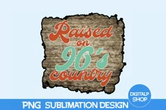 Raised on 90's Wood Png, Sublimation PNG, Born in 1990 PNG Product Image 1