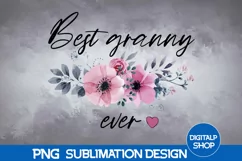 Best Granny Ever, Granny Shirt, Granny 2022 Png Sublimation Product Image 1