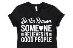 Be the reason someone believes in Good People Svg, Shirt Svg Product Image 1