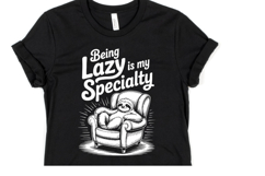 Being Lazy is my Specialty svg | Svg Cut File | Shirt Svg Product Image 1