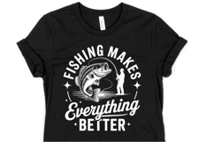 Fishing makes everything better Svg | Shirt Svg Product Image 1