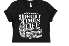 Difficult times make life interesting svg | Shirt Svg Product Image 1