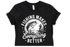 Fishing makes everything better Svg | Shirt Svg Product Image 1