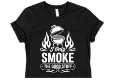 I only smoke the good stuff svg | Svg Cut File | Shirt Svg Product Image 1