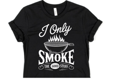 I only smoke the good stuff svg | Svg Cut File | Shirt Svg Product Image 1