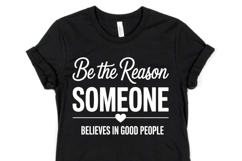Be the reason someone believes in Good People Svg, Shirt Svg Product Image 1