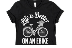 Life is better on an eBike Svg | Svg Cut Files | Shirt Svg Product Image 1