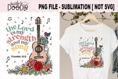 The Lord is my strength and my song - Sublimation PNG Product Image 1