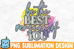 Be The Best Version Of You Sublimation Design Product Image 1