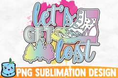 Let&#039;s Get Lost Sublimation Design Product Image 1