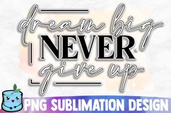 Dream Big Never Give Up Sublimation Design Product Image 1