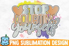 Stop Doubting Yourself Sublimation Design Product Image 1