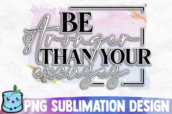 Be Stronger Than Your Excuses Sublimation Design Product Image 1