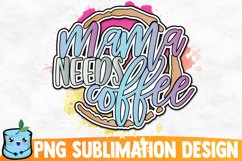 Mama Needs Coffee Sublimation Design Product Image 1