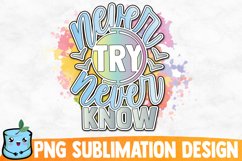 Never Try Never Know Sublimation Design Product Image 1