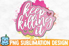 Keep Killing It Sublimation Design Product Image 1