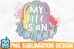 My Life Is An Adventure Sublimation Design Product Image 1