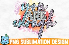 You Are Enough Sublimation Design Product Image 1