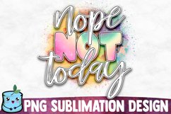 Nope Not Today - Funny Sublimation Design Product Image 1