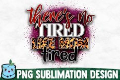 There's No Tired Like Mom Tired - Mom Sublimation Design Product Image 1
