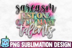Sarcasm Just One Of My Many Talents - Funny Sublimation Product Image 1