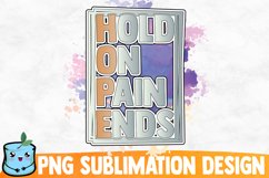 Hold On Pain Ends Sublimation Design Product Image 1