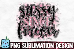 Sassy Since Forever - Sassy Sublimation Design Product Image 1