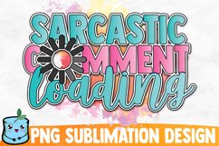 Sarcastic Comment Loading Sublimation Design Product Image 1