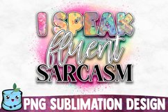 I Speak Fluent Sarcasm - Funny Sublimation Design Product Image 1