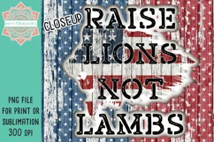 Raise Lions Not Lambs Straight & Tapered Patriotic Skinny Tumbler For Sublimation